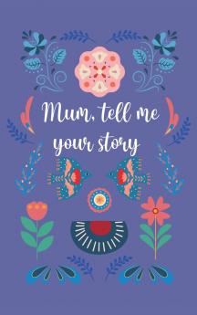 Mum tell me your story