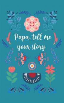 Papa tell me your story