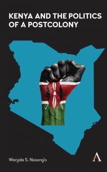 Kenya and the Politics of a Postcolony