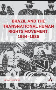 Brazil and the Transnational Human Rights Movement 1964-1985
