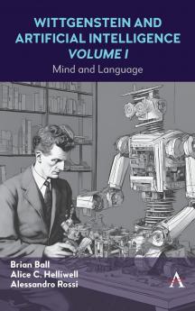 Wittgenstein and Artificial Intelligence Volume I