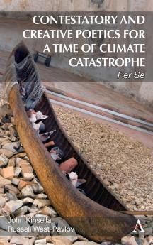 Contestatory and Creative Poetics for a Time of Climate Catastrophe