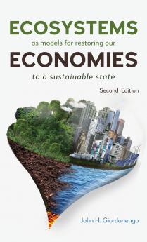 Ecosystems as Models for Restoring our Economies 2nd Edition