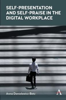 Self-Presentation and Self-Praise in the Digital Workplace