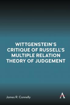 Wittgenstein's Critique of Russell's Multiple Relation Theory of Judgement