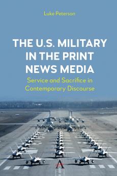 The U.S. Military in the Print News Media