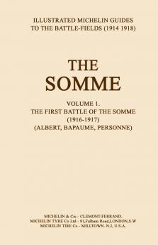 BYGONE PILGRIMAGE.  THE SOMME Volume 1 1916-1917An Illustrated History and Guide to the Battlefields 1914-1918.