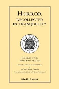HORROR RECOLLECTED IN TRANQUILLITY. Memories of the Waterloo Campaign