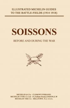 BYGONE PILGRIMAGE. SOISSONS BEFORE AND DURING THE WAR