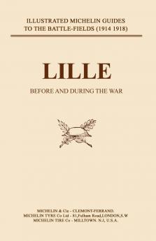 BYGONE PILGRIMAGE. LILLE BEFORE AND DURING THE WAR