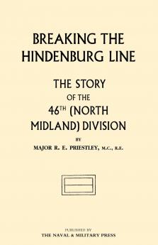 BREAKING THE HINDENBURG LINE The Story of the 46th (North Midland) Division