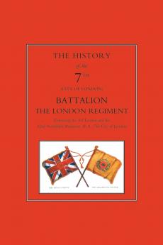 HISTORY OF THE SHINY SEVENTHThe 7th London Battalion