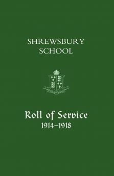 Shrewsbury School Roll of Service 1914-1918