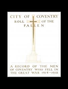 CITY OF COVENTRY ROLL OF THE FALLEN. THE GREAT WAR 1914-1918