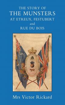 Story of the Munsters at Etreux Festubert and Rue Du Beis