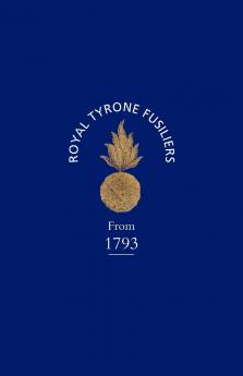 Historical Record of the 2nd (Now 80th) or Royal Tyrone Fusilier Regiment of Militia from the Embodiment in 1793 to the Present Time (1872)