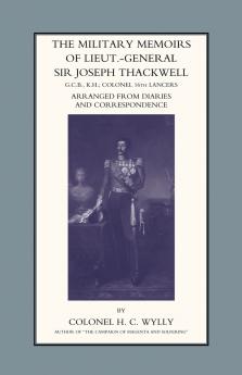MILITARY MEMOIRS OF LT.-GEN. SIR JOSEPH THACKWELL GCB KH COLONEL 16TH LANCERS
