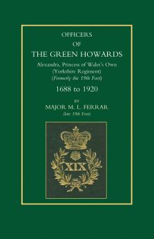 Officers of the Green Howards. Alexandra Princess of Wales OS Own. 1688 to 1920