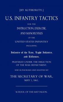 Us Infantry Tactics 1861(school of the Battalion)