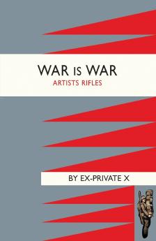 WAR IS WAR (1/28th London Regiment Artists Rifles)