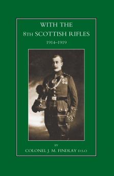 WITH THE 8TH SCOTTISH RIFLES 1914-1919
