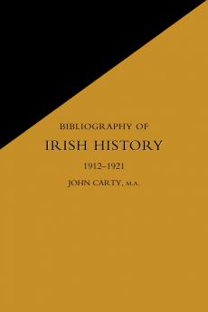 BIBLIOGRAPHY OF IRISH HISTORY 1912-1921