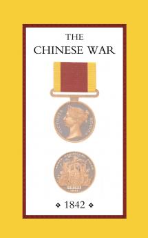 Chinese War an Account of All the Operations of the British Forces (China 1842)