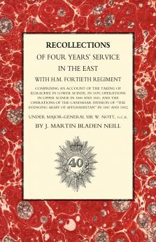 Recollections of Four Years Service in the East with H. M. Fortieth Regiment (India 1838-1842)