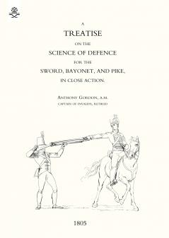 Treatise on the Science of Defence for Sword Bayonet and Pike in Close Action (1805)
