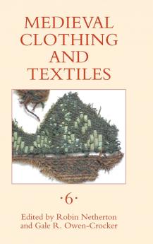 Medieval Clothing and Textiles Volume 6