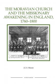 The Moravian Church and the Missionary Awakening in England 1760-1800
