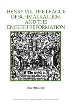 The Henry VIII the League of Schmalkalden and the English Reformation