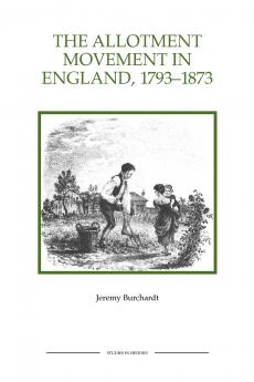 The Allotment Movement in England 1793-1873