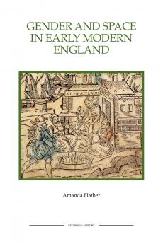 Gender and Space in Early Modern England Gender and Space in Early Modern England Gender and Space in Early Modern England