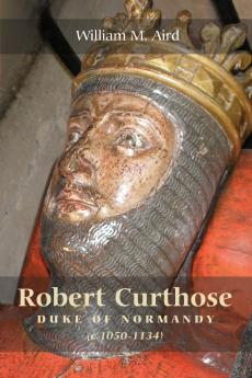 Robert Curthose Duke of Normandy (C. 1050-1134)