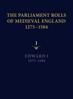 The Parliament Rolls of Medieval England 1275-1504