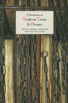 A Dictionary of Medieval Terms and Phrases