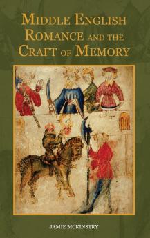 Middle English Romance and the Craft of Memory