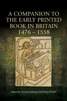 Companion to the Early Printed Book in Britain 1476-1558