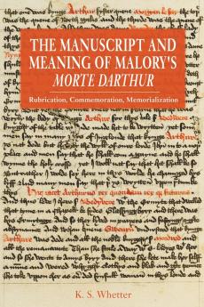 Manuscript and Meaning of Malory's Morte Darthur