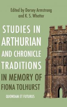 Studies in Arthurian and Chronicle Traditions in Memory of Fiona Tolhurst
