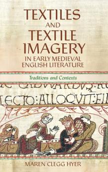 Textiles and Textile Imagery in Early Medieval English Literature