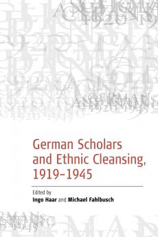 German Scholars and Ethnic Cleansing 1919-1945