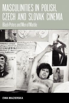 Masculinities in Polish Czech and Slovak Cinema