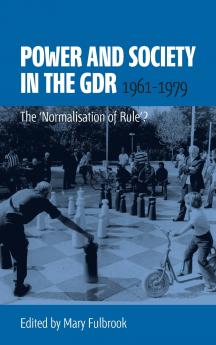 Power and Society in the GDR 1961-1979