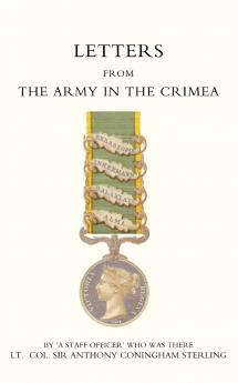Letters from the Army in the Crimea Written During the Years 1854 1855 and 1856
