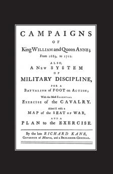 A NEW SYSTEM OF MILITARY DISCIPLINE FOR A BATTALION OF FOOT IN ACTION (1745) CAMPAIGNS OF KING WILLIAM AND QUEEN ANNE 1689-1712