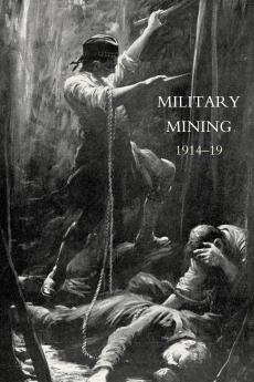 Work of the Royal Engineers in the European War1914-19. 'Military Mining