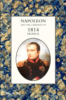 Napoleon and the Campaign of 1814 - France 2004