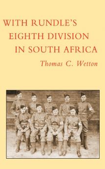 With Rundle's Eighth Division in South Africa 1900-1902